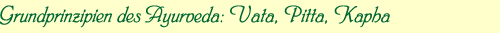 Grundprinzipien des Ayurveda: Vata, Pitta, Kapha